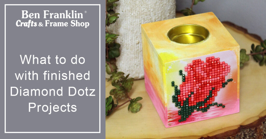 What to do with finished Diamond Dotz projects - Ben Franklin Crafts