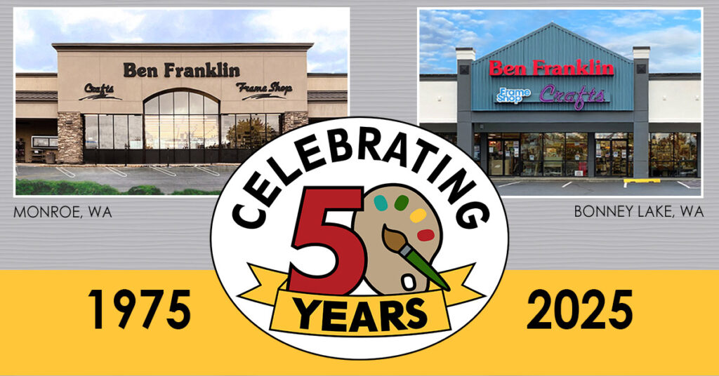 Celebrating 50 Years (1975-2025) - Ben Franklin Crafts and Frame Shop